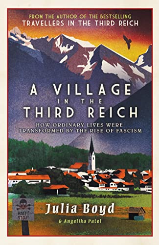 A Village in the Third Reich: How Ordinary Lives Were Transformed By the Rise of Fascism – from the author of Sunday Times bestseller Travellers in the Third Reich
