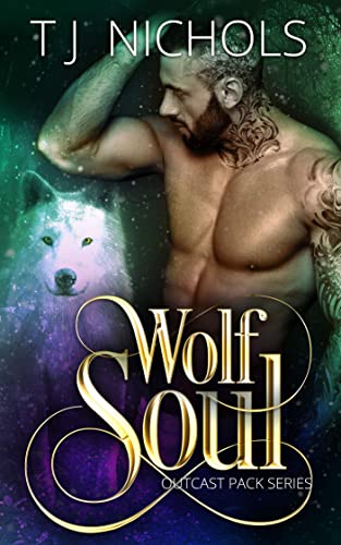 Wolf Soul: mm opposites attract wolf shifter romance (Outcast Pack Book 3)