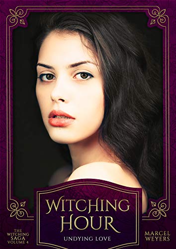 Witching Hour: Undying Love (The Witching Saga Book 4)
