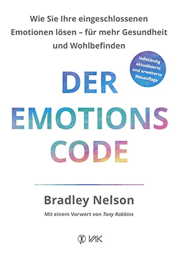 Der Emotionscode: Wie Sie Ihre eingeschlossenen Emotionen lösen für mehr Gesundheit und Wohlbefinden