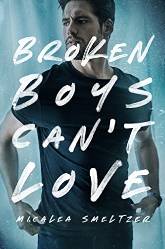 Broken Boys Can't Love: (A Brother's Best Friend Romance) (The Boys)