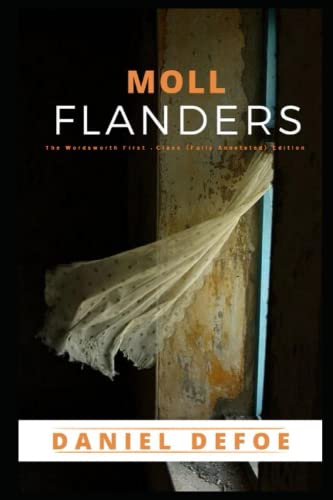 Moll Flanders: The Wordsworth First-Class (Fully Annotated) Edition