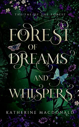 Forest of Dreams and Whispers: A Sleeping Beauty Retelling (The Fae of the Forest)