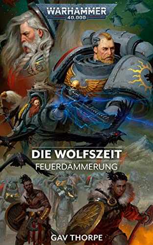 Feuerdämmerung: Die Wolfszeit Band 3 (Feuerdämmerung: Warhammer 40,000)