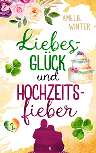 Liebesglück und Hochzeitsfieber: Romantische Komödie (Liebesglück in Irland 2)