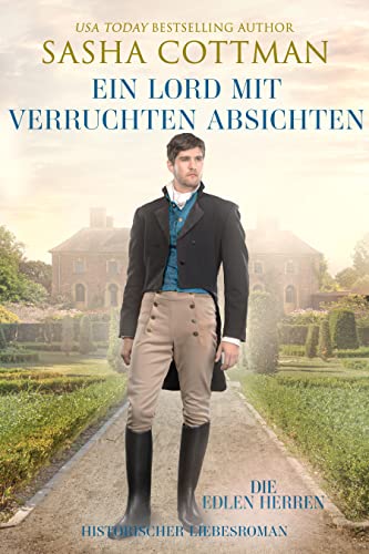 Ein Lord mit verruchten Absichten: Historischer Liebesroman (Die edlen Herren 2)