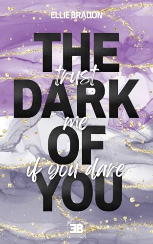 THE DARK OF YOU - Trust Me If You Dare: fesselnder Enemies-to-Lovers Romance-Thriller mit Herzklopfmomenten und prickelndem Spannungsbogen (DARK-Reihe 6)