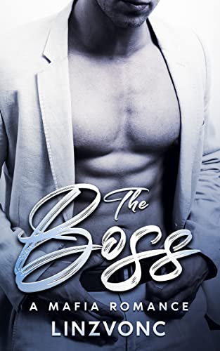 The Boss: A Dark & Steamy Romance