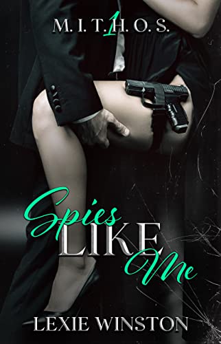 Spies Like Me (M.I.T.H.O.S Book 1)