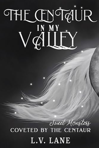 The Centaur in My Valley: Sweet Monsters (Coveted by the Centaur Book 2)