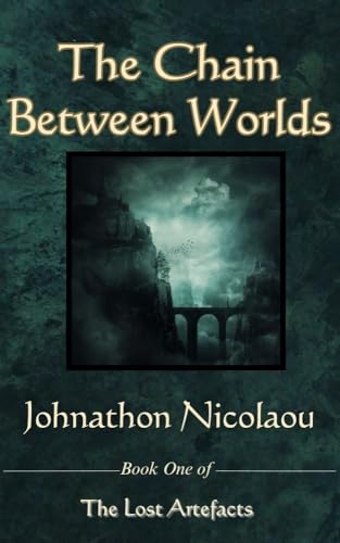 The Chain Between Worlds (The Lost Artefacts, #1)