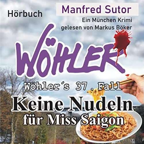 Keine Nudeln für Miss Saigon: Wöhler's Fälle 37