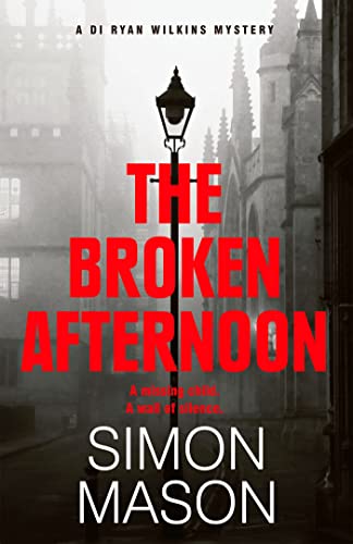 The Broken Afternoon (DI Ryan Wilkins Mysteries Book 2)