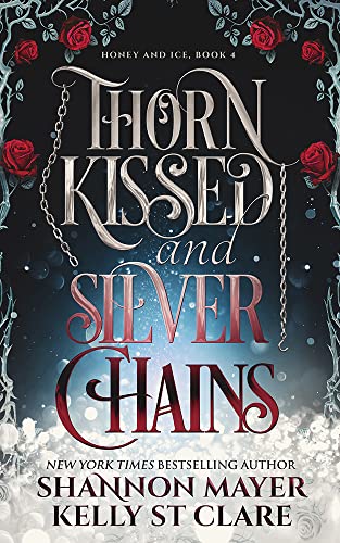 Thorn Kissed and Silver Chains (The Honey and Ice Series Book 4) (English Edition)