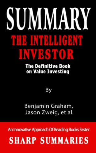 SUMMARY OF THE INTELLIGENT INVESTOR: The Definitive Book on Value Investing By Benjamin Graham, Jason Zweig, et al. - An Innovative Approach Of Reading Books Faster
