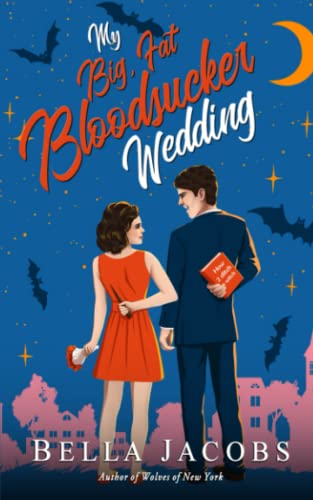 My Big Fat Bloodsucker Wedding: A Paranormal Rom Com with Bite (The Wonderfully Witches of Nightfall New Hampshire, Band 1)