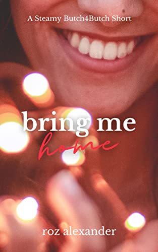 Bring Me Home: A Steamy Butch for Butch Short (Steamy Friday Night Shorts)