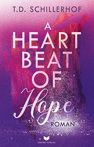 A Heartbeat of Hope - Wenn unsere Liebe nicht sein darf (Verträumte Küsse 2)