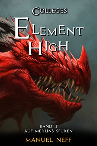 Element High - Colleges - Band 2 - Auf Merlins Spuren (Element High - Die Schule der magischen Kinder 6): All Age Fantasybuchreihe ab 12 Jahren über Freundschaft, Toleranz und die erste Liebe