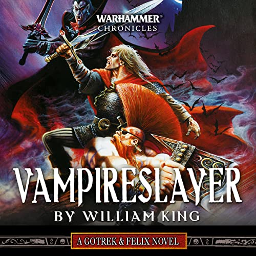 Vampireslayer: Gotrek and Felix: Warhammer Chronicles, Book 6