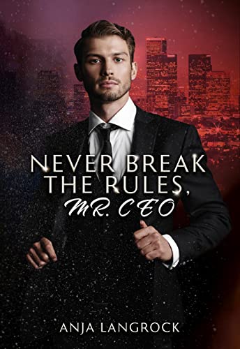 Never break the rules, Mr. CEO (Los Angeles Heartbreakers 1)