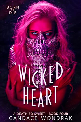 Wicked Heart: Born to Die (A Death So Sweet Book 4)