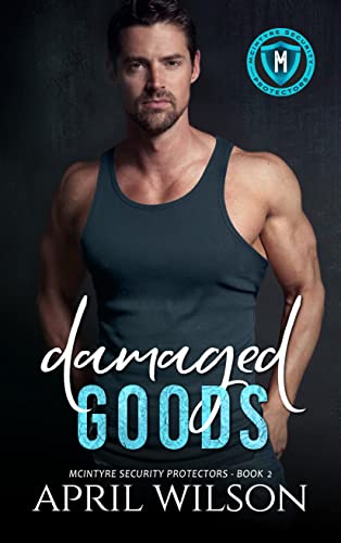 Damaged Goods: an emotional slow burn interracial romance (McIntyre Security Protectors Book 2)
