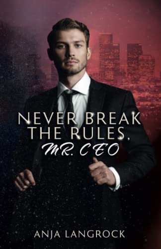 Never break the rules, Mr. CEO (Los Angeles Heartbreakers, Band 1)