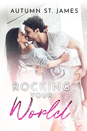 Rocking Your World (Rocking You Book 1)