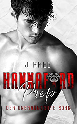 Hannaford Prep 3: Der Unerwünschte Sohn (Reverse Harem) (Hannaford Prep - German Edition)