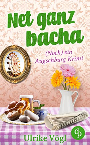 Net ganz bacha (Helena Hansen ermittelt-Reihe 3)