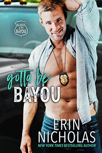 Gotta Be Bayou (Badges of the Bayou): a grumpy-sunny, stuck together, small town rom com