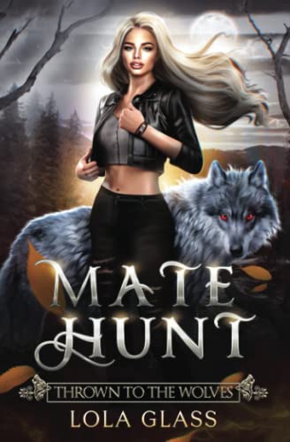 Thrown to the Wolves (Mate Hunt, Band 1)