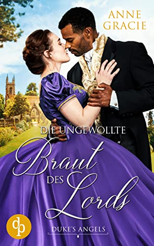 Die ungewollte Braut des Lords (Duke's Angels-Reihe 5)