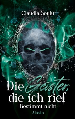 Alaska: Die Geister, die ich rief? Bestimmt nicht! (Band 5)