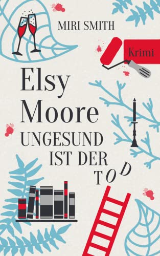 Elsy Moore: Ungesund ist der Tod