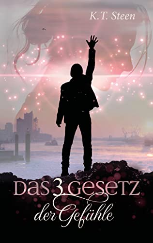 Das dritte Gesetz der Gefühle (Romantasy-Trilogie, Band 3) (Drei Gesetze)