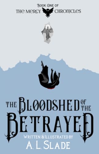 The Bloodshed Of The Betrayed (The Mercy Chronicles, Band 1)