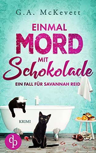 Einmal Mord mit Schokolade (Ein Fall für Savannah Reid-Reihe 1)