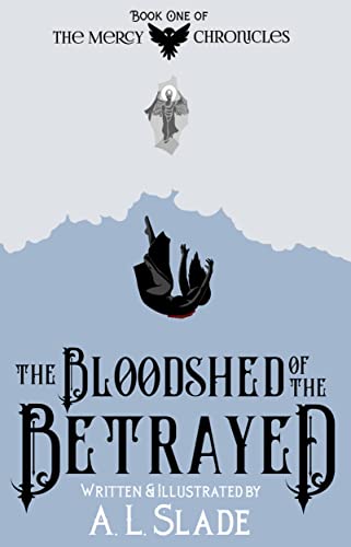 The Bloodshed Of The Betrayed (The Mercy Chronicles Book 1)