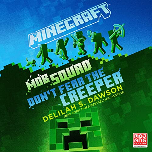 Minecraft: Mob Squad: Don't Fear the Creeper: An Official Minecraft Novel