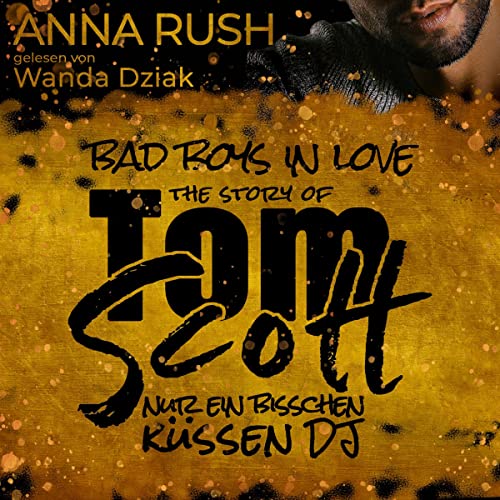 The Story of Tom Scott - Nur ein bisschen küssen DJ: Bad Boys in Love, Book 2