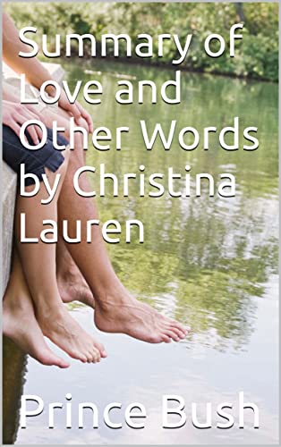 Summary of Love and Other Words by Christina Lauren