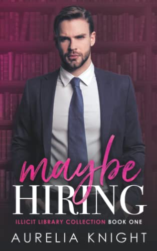 Maybe Hiring: Illicit Library Collection Book 1