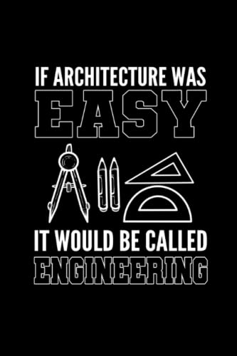 If Architecture Was Easy It Would Be Called Engineering: 110 Pages Notebook Ruled for Architect in Format 6x9