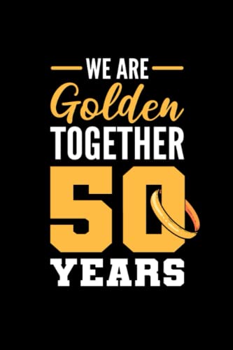 We Are Golden Together 50 Years: 110 Pages Notebook Ruled for Wedding in Format 6x9