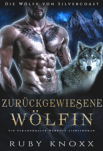 Zurückgewiesene Wölfin: Ein paranormaler Werwolf-Liebesroman (Die Wölfe von Silvercoast 2)