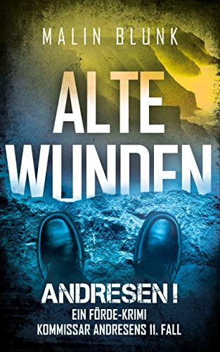 ANDRESEN! Alte Wunden: Kommissar Andresens 11. Fall (Ein Förde-Krimi)