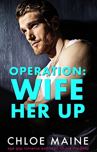 Operation: Wife Her Up (The Lowe Siblings Book 1)