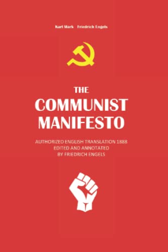 COMMUNIST MANIFESTO: The only Authorized English Translation 1888 Edited and Annotated by Friedrich Engels The Karl Marx And Friedrich Engels Political Philosophy - Pocket Edition - A-